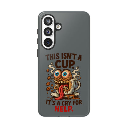 Phone Case — "This Isn't a Cup, It's a Cry for Help" Funny Coffee Monster Design