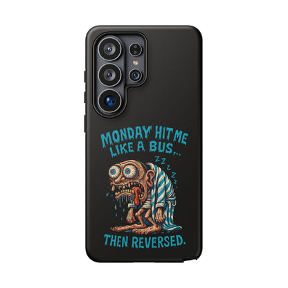 Phone Case — "Monday Hit Me Like a Bus... Then Reversed" Funny Grotesque Zombie Design