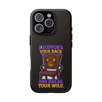 Phone Case — "I Support Your Back and Break Your Will" Funny Creepy Chair Design
