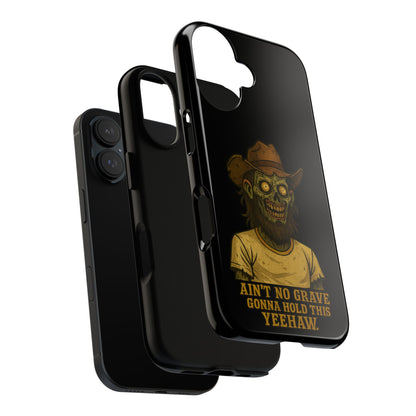 Zombie Cowboy Phone Case — "Ain't No Grave Gonna Hold This Yeehaw" Protective iPhone Cover