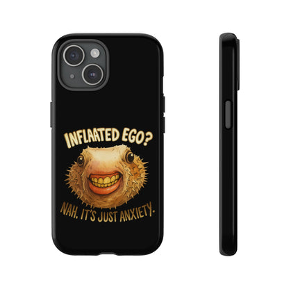 Phone Case — "Inflated Ego? Nah, It's Just Anxiety" Funny Pufferfish Design