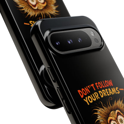 Phone Case — “Don't Follow Your Dreams, Look What Happened to Me” Horror Graphic
