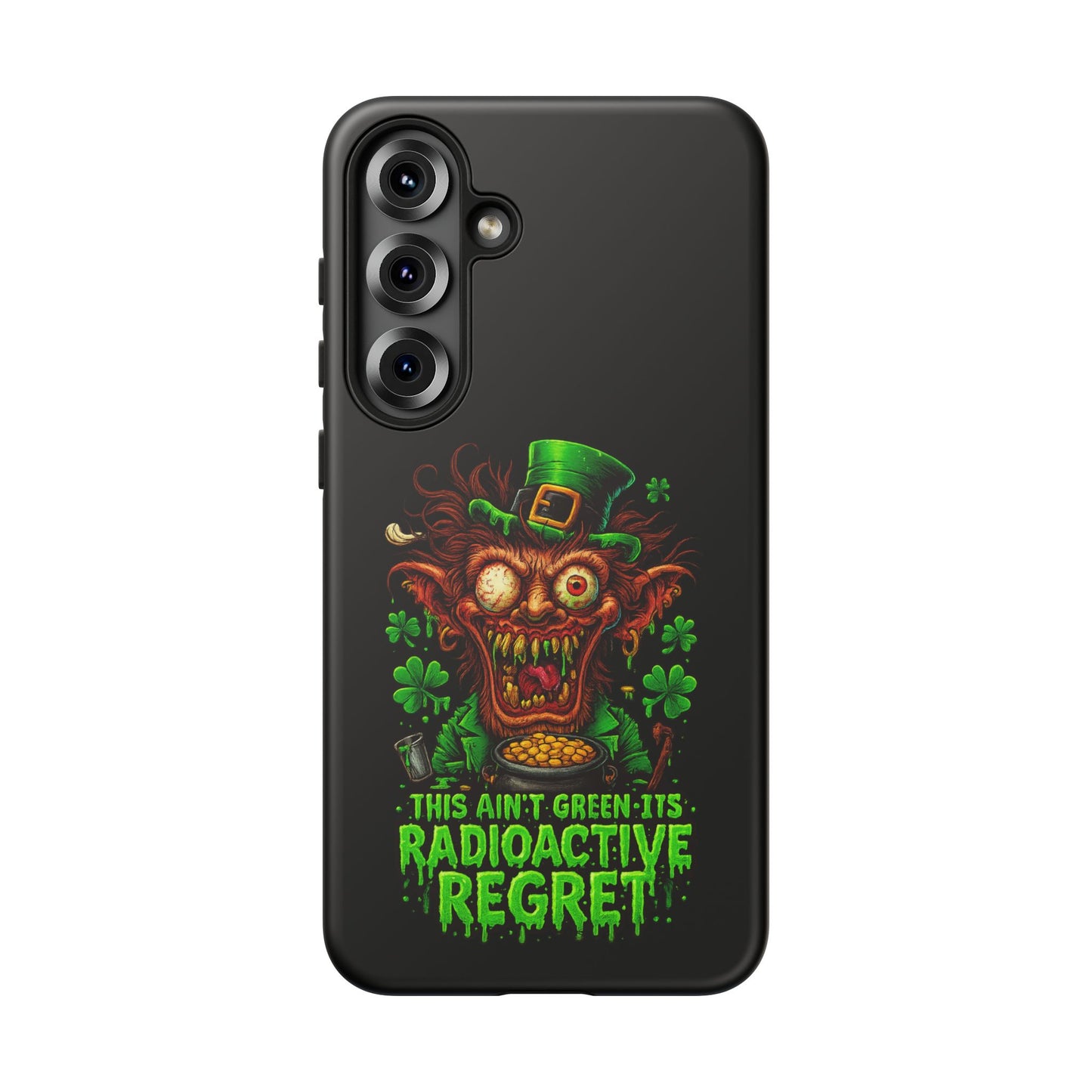 Radioactive Leprechaun Phone Case — "This Ain't Green, It's Radioactive Regret"