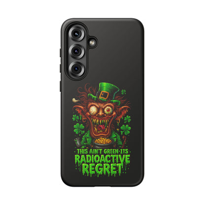 Radioactive Leprechaun Phone Case — "This Ain't Green, It's Radioactive Regret"