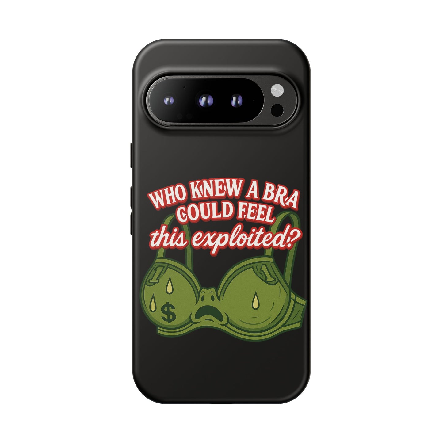 Phone Case — “Who Knew a Bra Could Feel This Exploited?” Graphic Protective Case