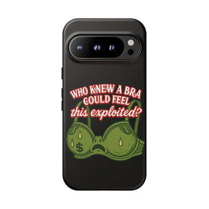Phone Case — “Who Knew a Bra Could Feel This Exploited?” Graphic Protective Case