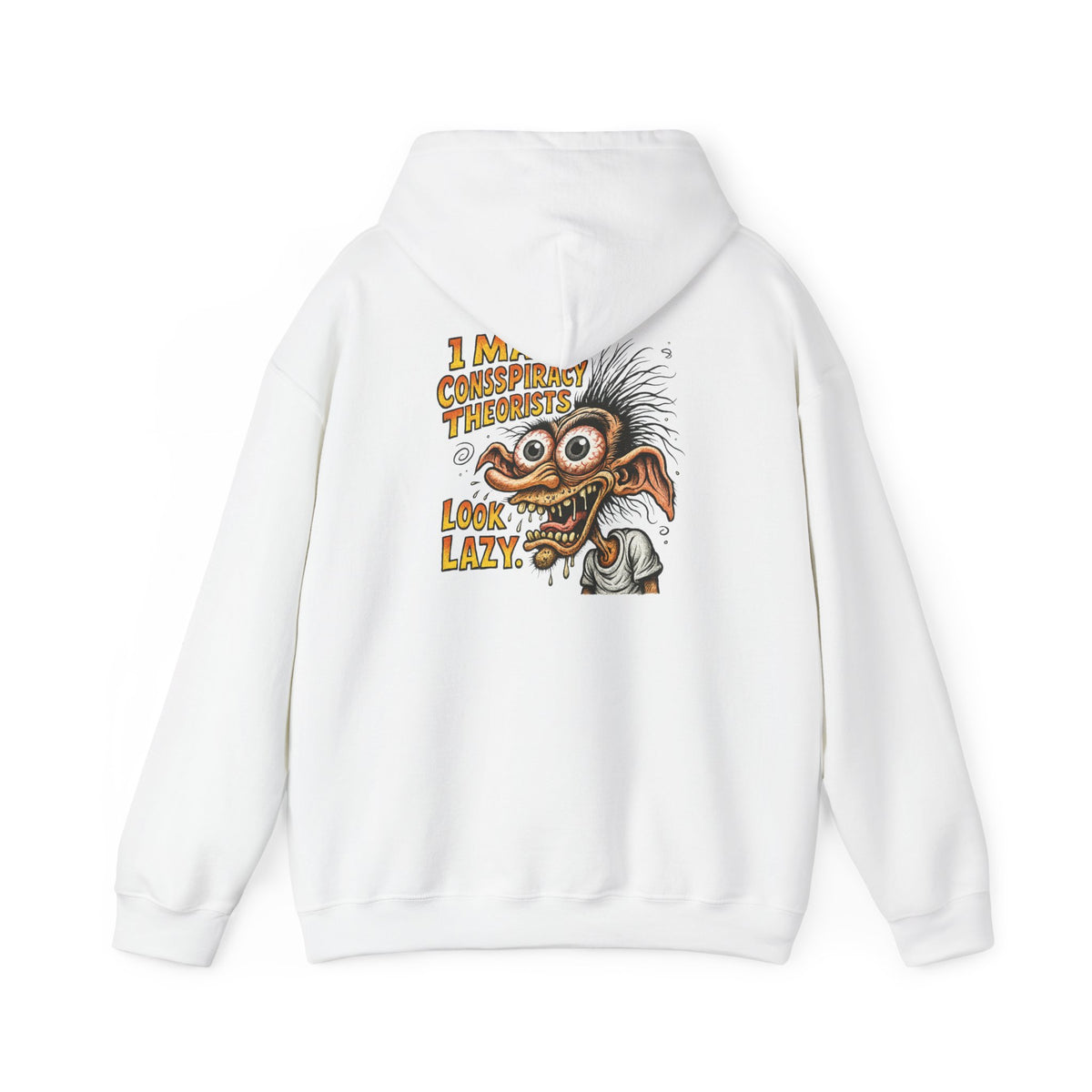 Hoodie — “I Make Conspiracy Theorist Look Lazy” Graphic Hooded Sweatshirt