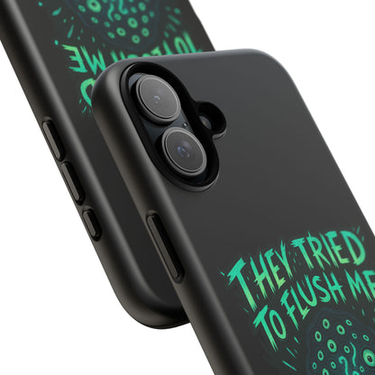 Phone Case — Glow Monster "They Tried to Flush Me, Big Mistake"