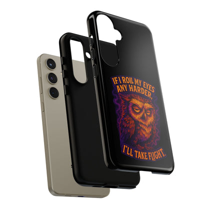 Phone Case — Grumpy Owl 'If I Roll My Eyes Any Harder, I'll Take Flight' Protective Cover
