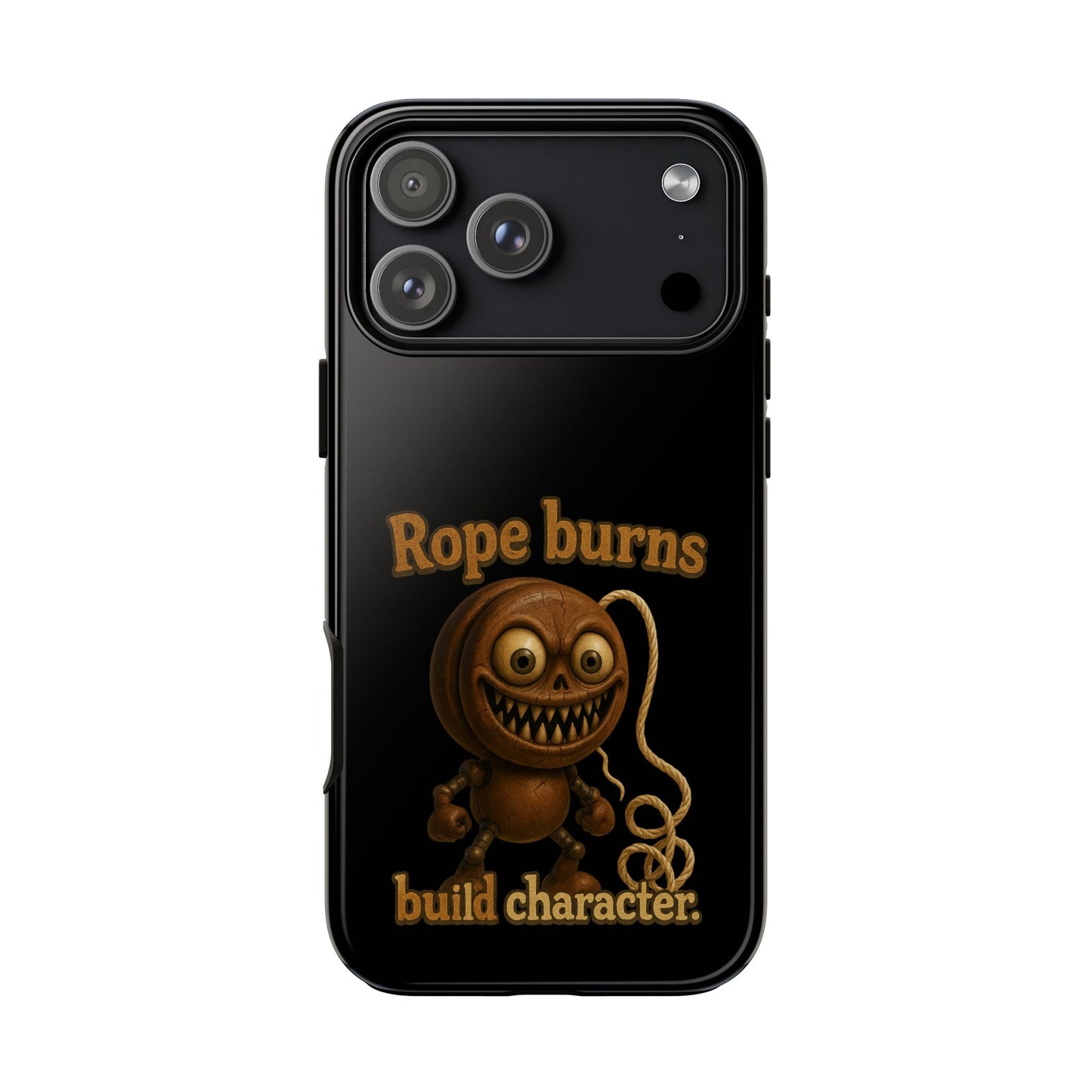 Phone Case — "Rope Burns Build Character" Grinning Cartoon Design