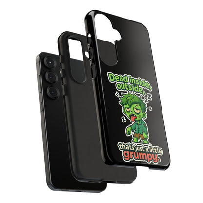 Phone Case — "Dead Inside, Outside, That's Just a Little Grumpy" Cute Zombie Design