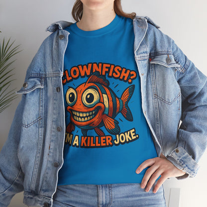 Clownfish I'm a Killer Joke T-Shirt | Funny Fish Illustration