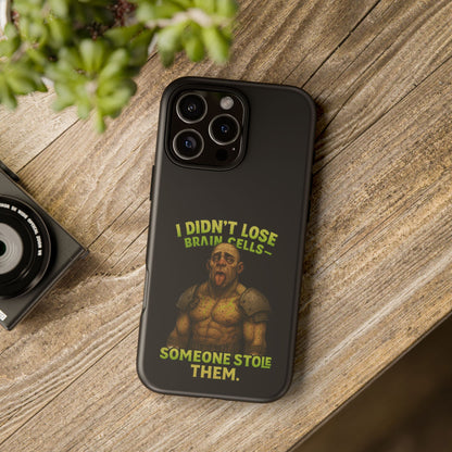 Phone Case — "I Didn't Lose Brain Cells, Someone Stole Them" Funny Zombie Warrior Protective Cover