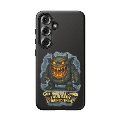 Phone Case — "Got Monsters Under Your Bed? I Trained Them" Funny Monster Design