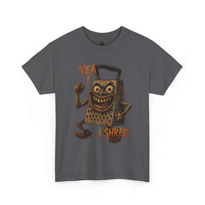 Yea I Shred – Evil Cheese Grater Funny Horror T-Shirt