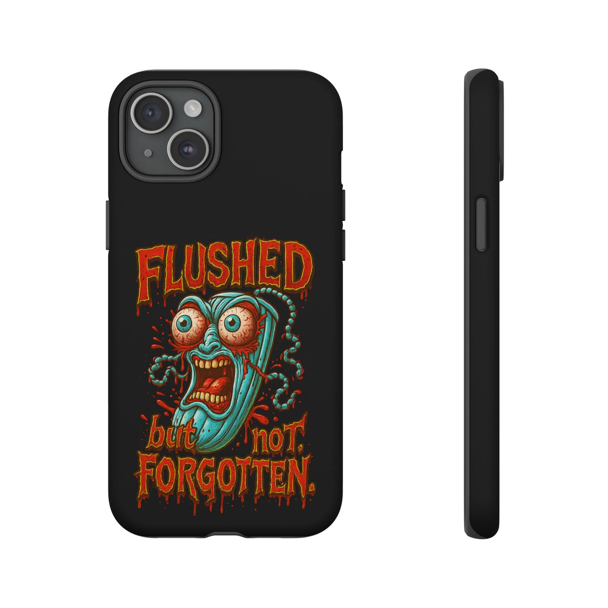 Phone Case — "Flushed But Not Forgotten" Horror Graphic iPhone Cover