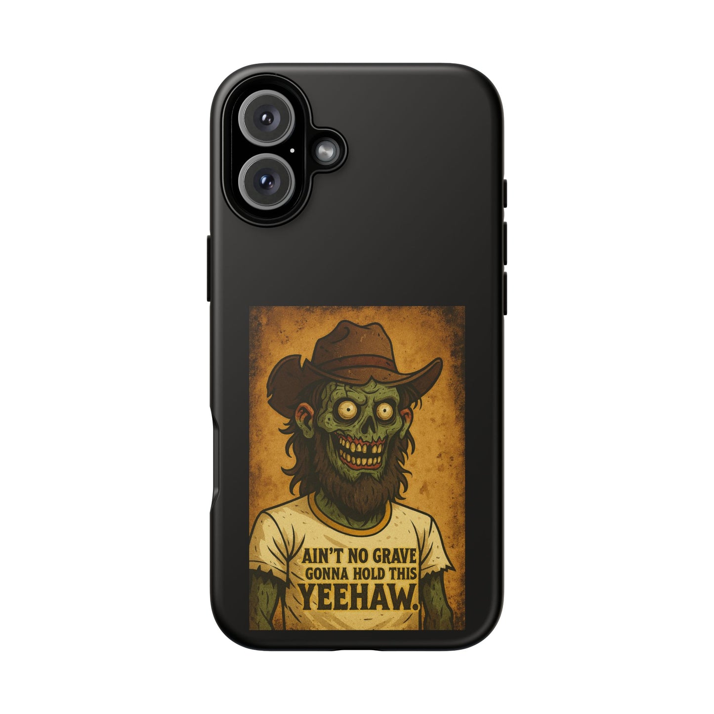 Zombie Cowboy Phone Case — "Ain't No Grave Gonna Hold This Yeehaw" Protective iPhone Cover