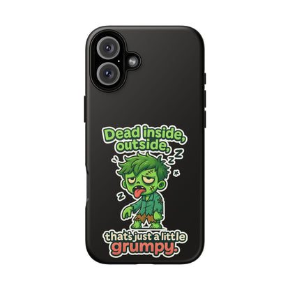 Phone Case — "Dead Inside, Outside, That's Just a Little Grumpy" Cute Zombie Design