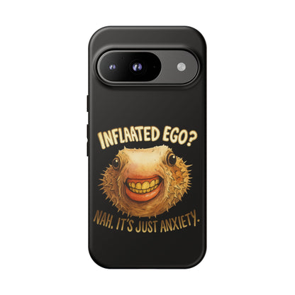 Phone Case — "Inflated Ego? Nah, It's Just Anxiety" Funny Pufferfish Design