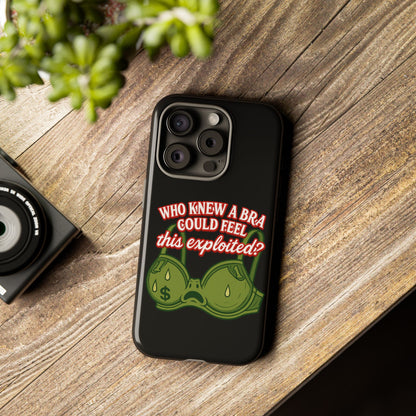 Phone Case — “Who Knew a Bra Could Feel This Exploited?” Graphic Protective Case