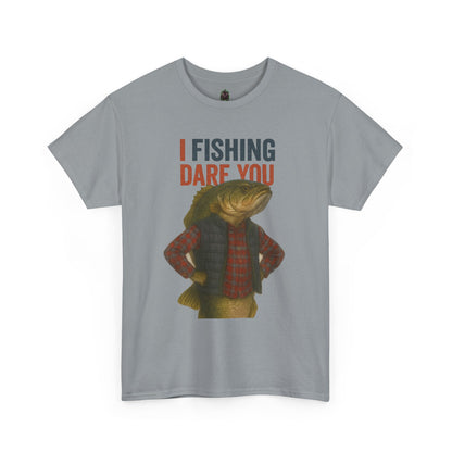 I Fishing Dare You – Funny Fish Tough Guy T-Shirt