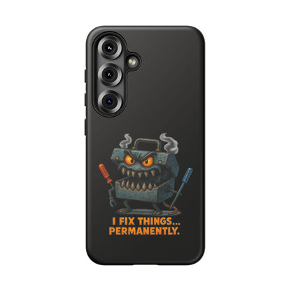 Phone Case — 'I Fix Things... Permanently' Mechanic Tool Monster Protective Case