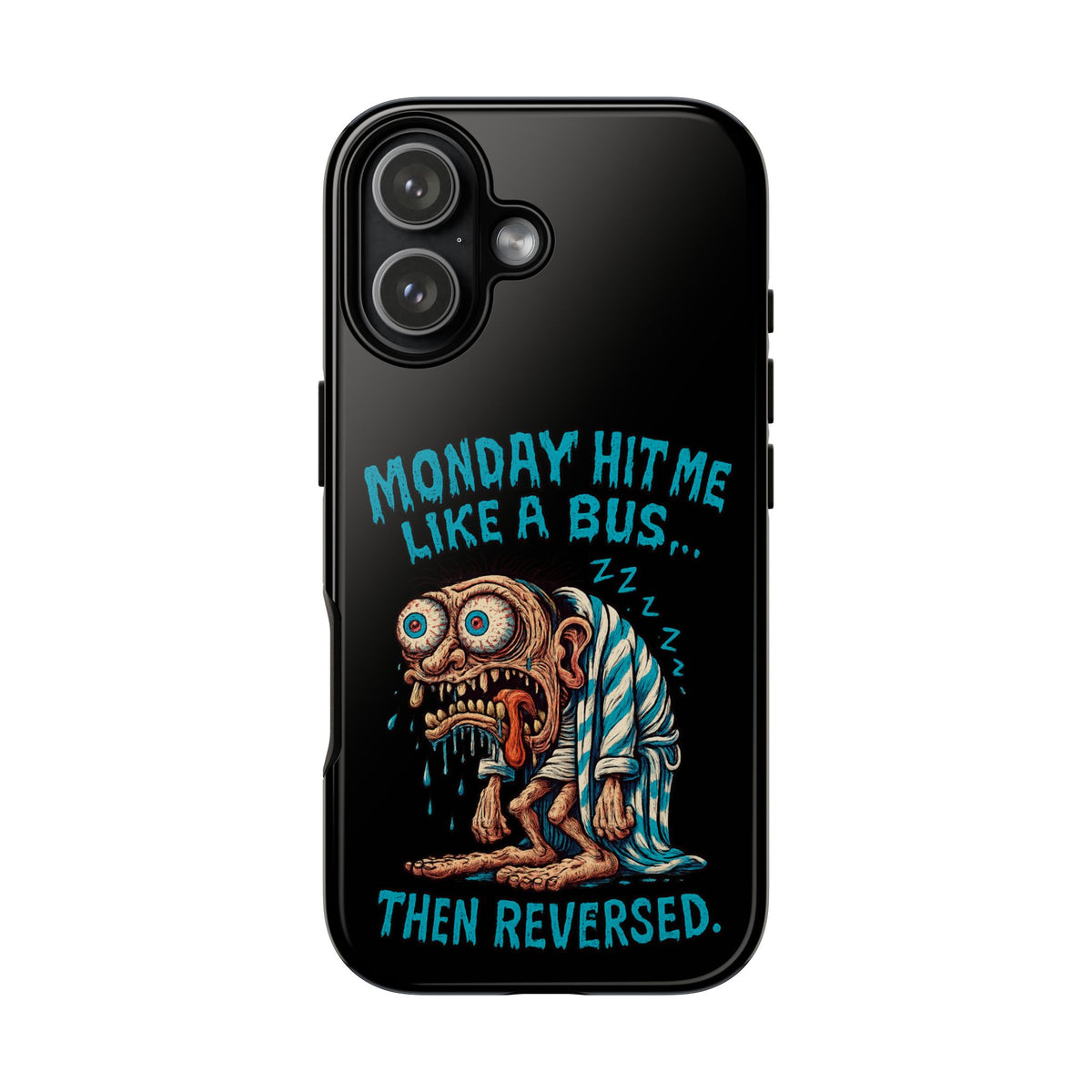 Phone Case — "Monday Hit Me Like a Bus... Then Reversed" Funny Grotesque Zombie Design