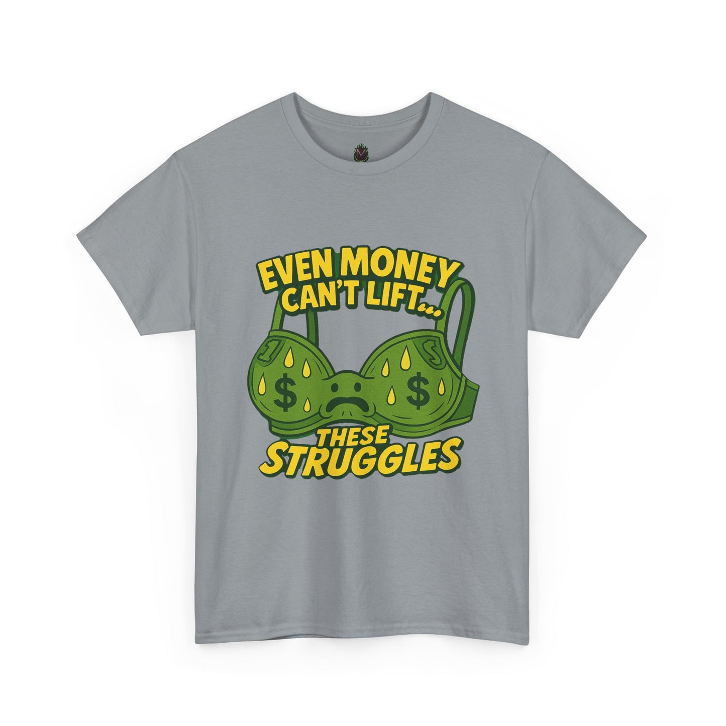 Even Money Can’t Lift These Struggles – Bra Sweat Comedy Tee