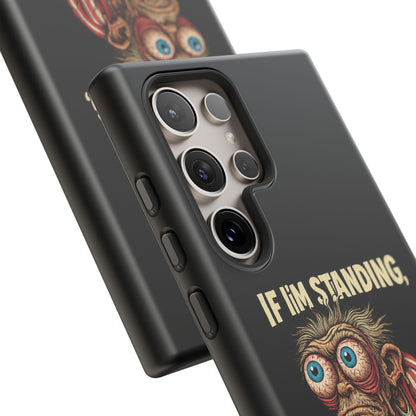 If I’m Standing It’s Against My Will — Funny Sleepy Monster Phone Case