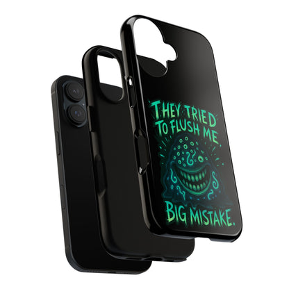 Phone Case — Glow Monster "They Tried to Flush Me, Big Mistake"