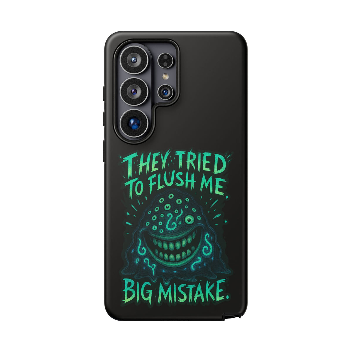 Phone Case — Glow Monster "They Tried to Flush Me, Big Mistake"