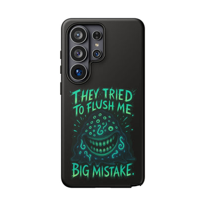 Phone Case — Glow Monster "They Tried to Flush Me, Big Mistake"