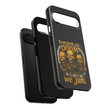 Phone Case — "From Dusk Till Doom We Jam" Skeleton Band Design