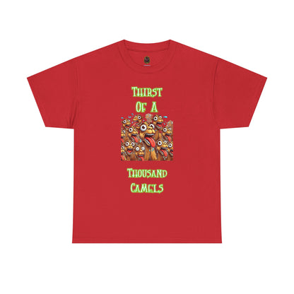 "Thirst of a Thousand Camels" Funny T-Shirt