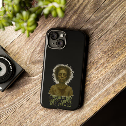 Phone Case — “Cursed to Rise Before Coffee Was Brewed” Goth Horror Design