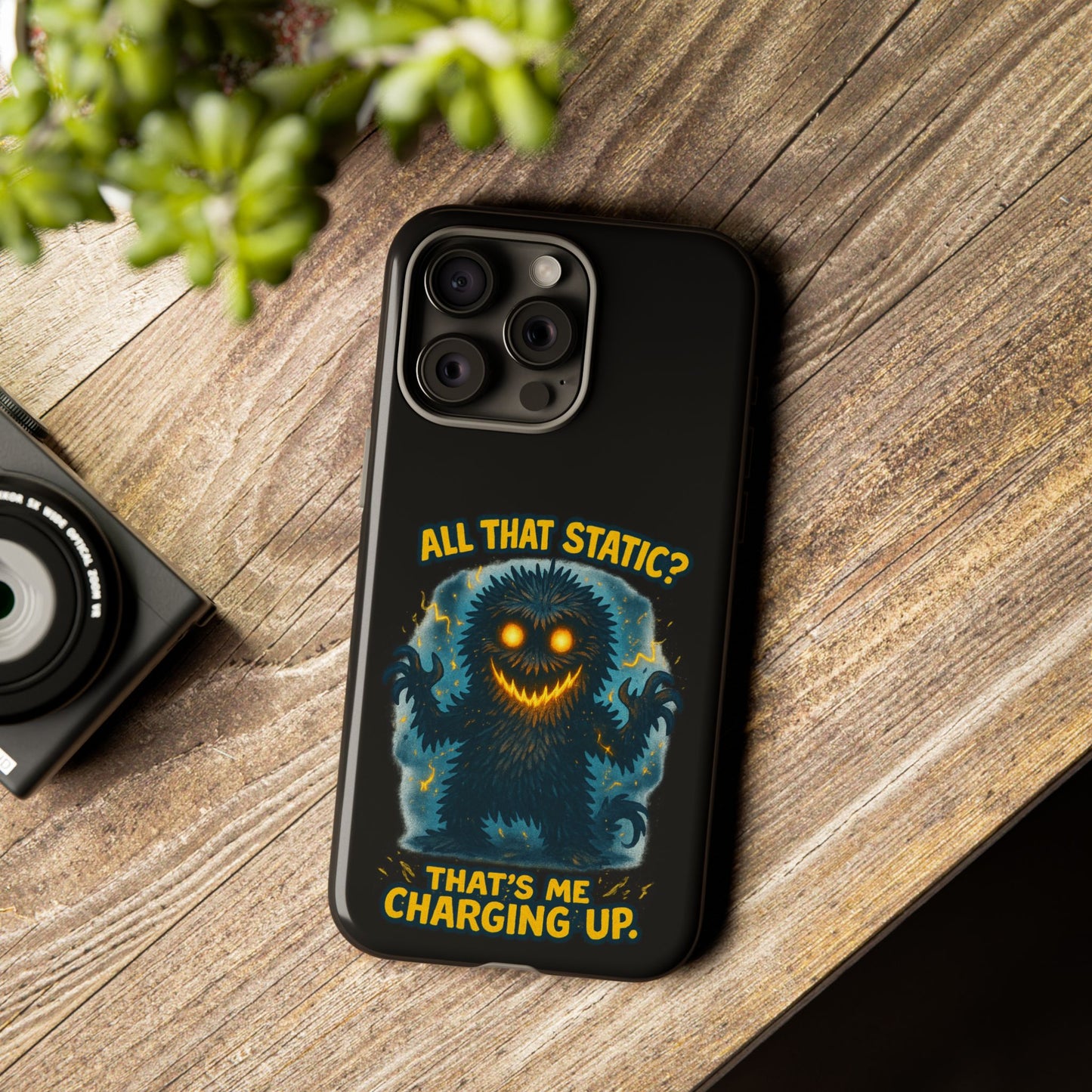 Phone Case — 'All That Static? That's Me Charging Up' Cute Monster Protective Case