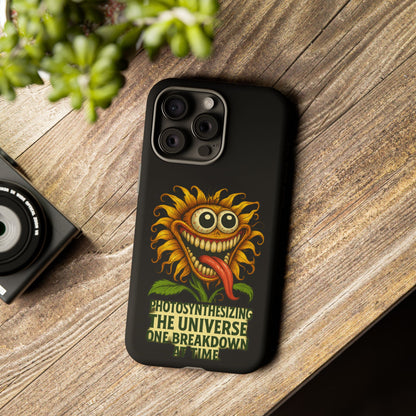 Phone Case - Smiling Sunflower Design with "Photosynthesizing the Universe One Breakdown at a Time"