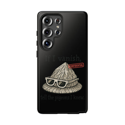 Conspiracy Tin-Foil Hat Phone Case — If I Vanish, Tell the Pigeons I Knew (Confidential)