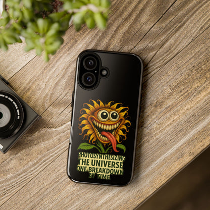 Phone Case - Smiling Sunflower Design with "Photosynthesizing the Universe One Breakdown at a Time"