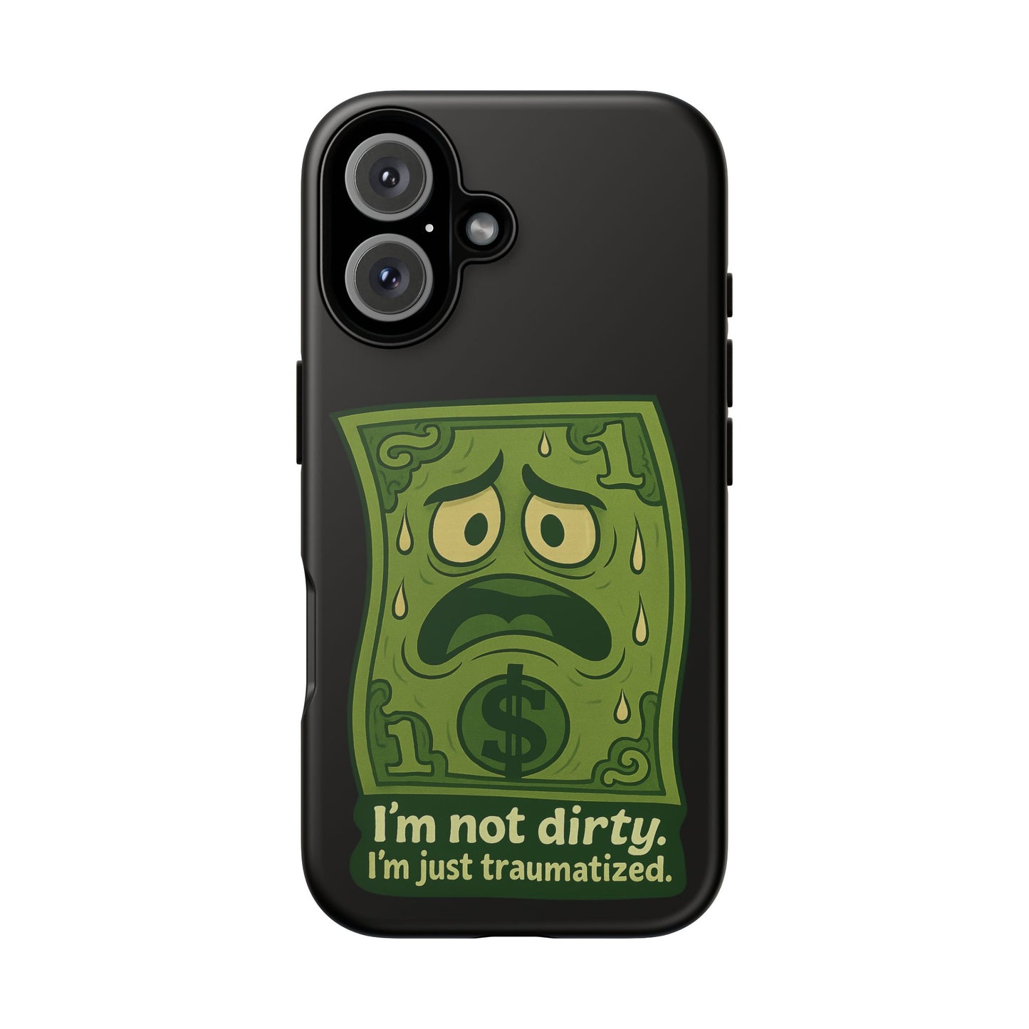 Phone Case — Funny Traumatized Dollar Bill Design ("I'm not dirty, I'm just traumatized")