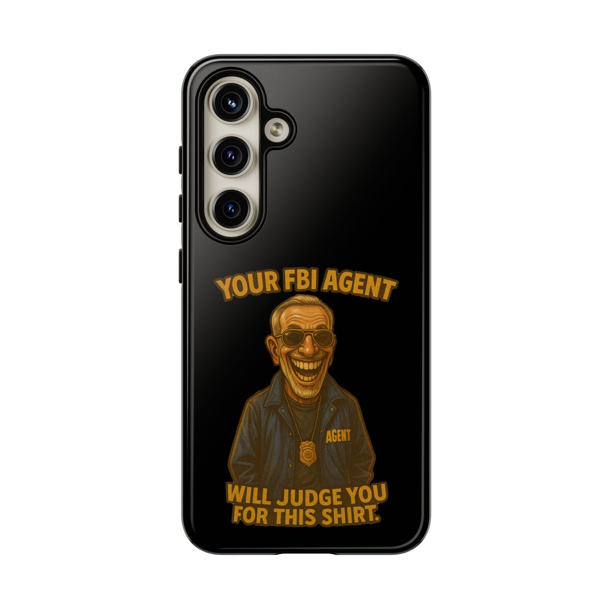 Phone Case — "Your FBI Agent Will Judge You For This Shirt" Funny Novelty Protective Case