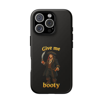 Phone Case — 'Give Me Booty' Pirate Graphic Protective Case