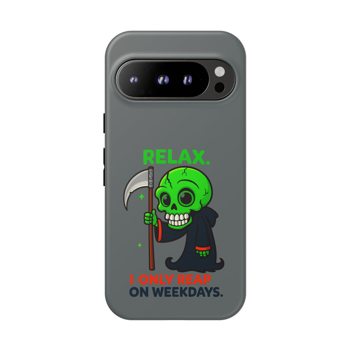 Phone Case — 'Relax. I Only Reap on Weekdays.' Cute Green Grim Reaper Protective Cover