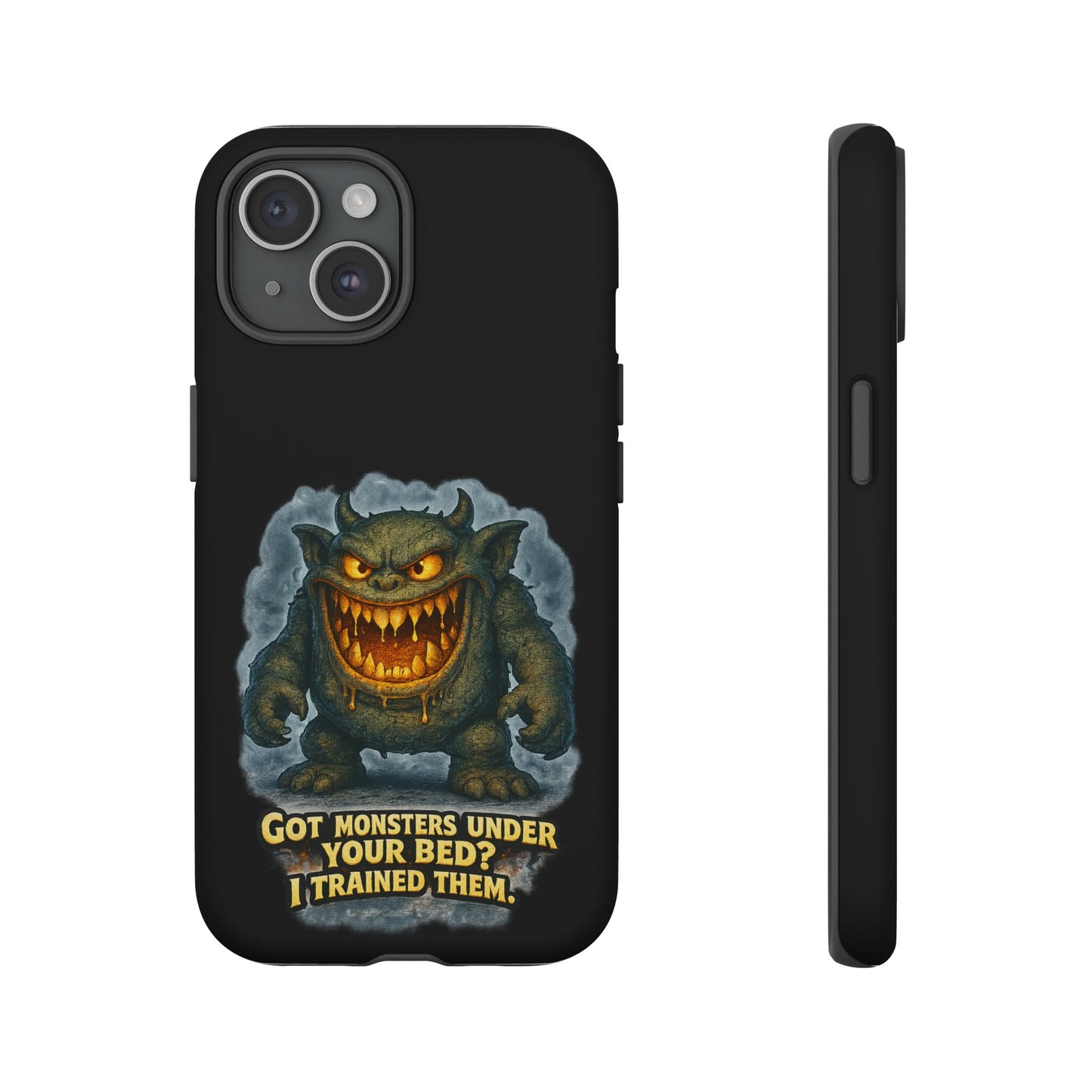 Phone Case — "Got Monsters Under Your Bed? I Trained Them" Funny Monster Design
