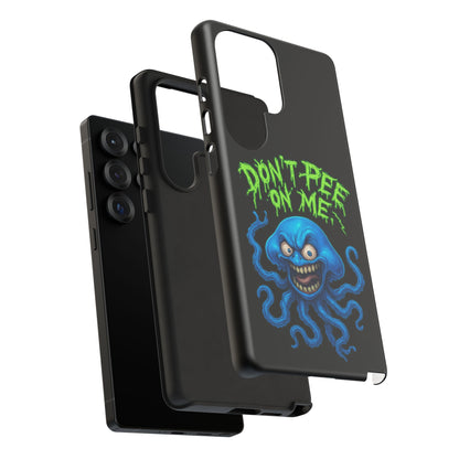 Don't Pee on Me Octopus Phone Case — Funny Grunge Protective Case