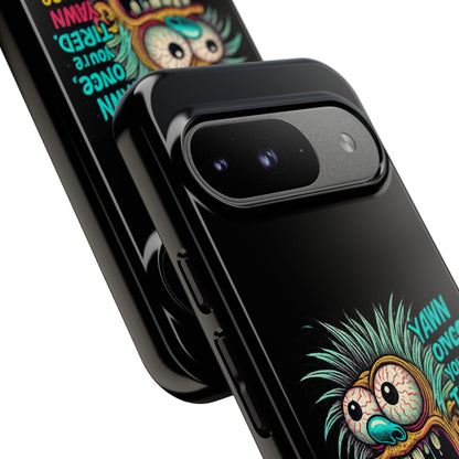 Phone Case — 'Yawn Once You're Tired, Yawn Twice You're Probably Expired' Retro Monster Graphic
