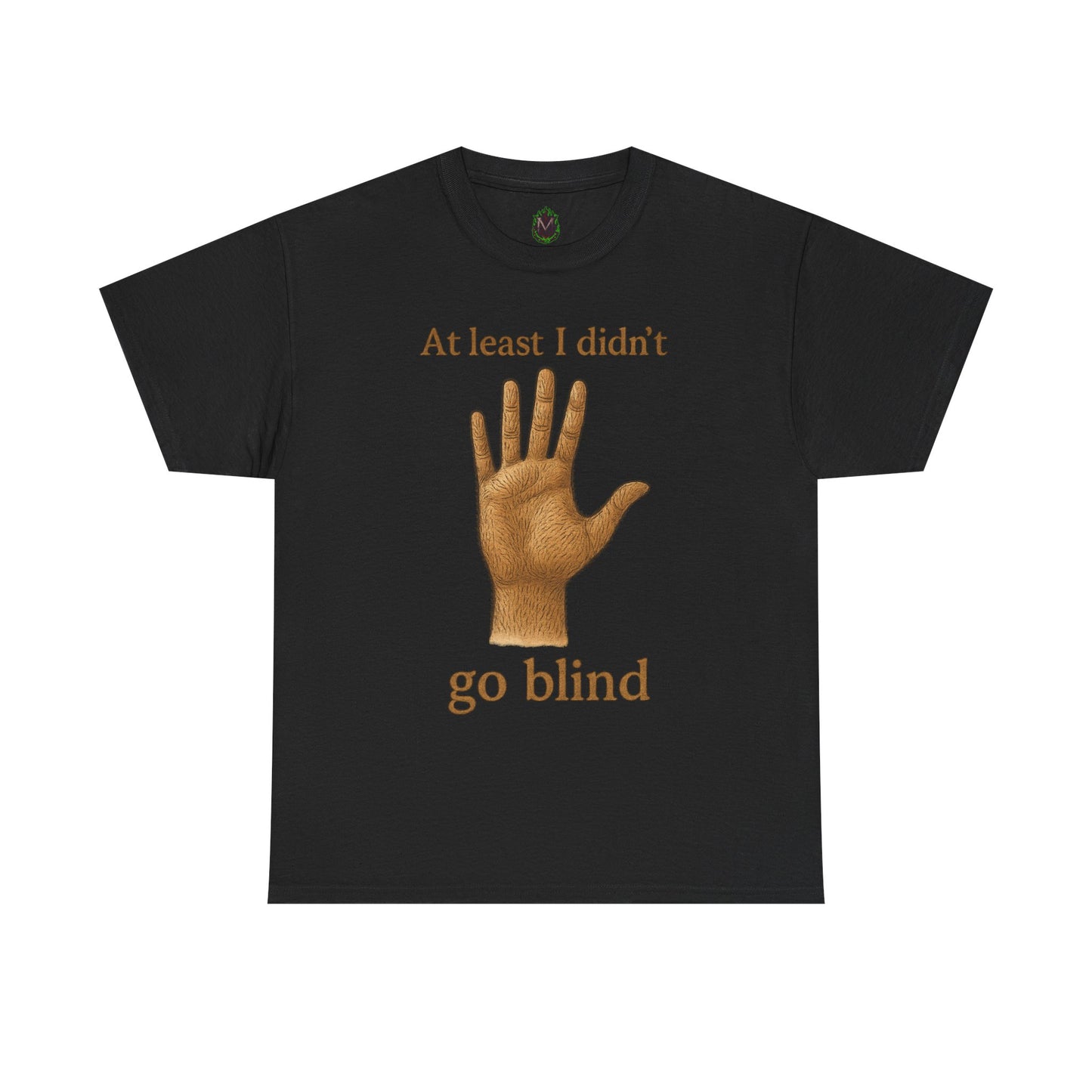 At Least I Didn’t Go Blind T-Shirt | Hand Illustration, Humorous Phrase