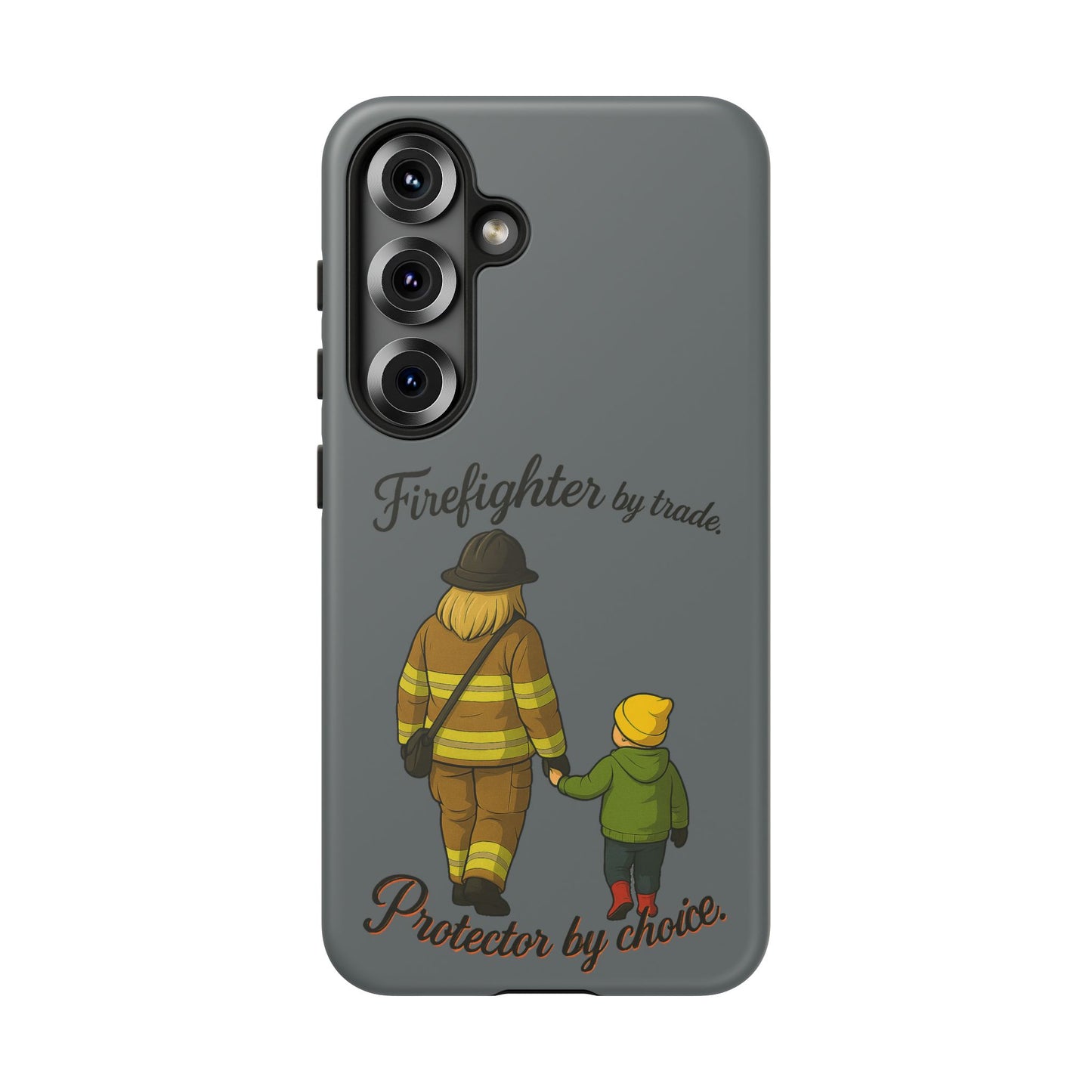 Firefighter Protector Phone Case — “Firefighter by trade, Protector by choice”