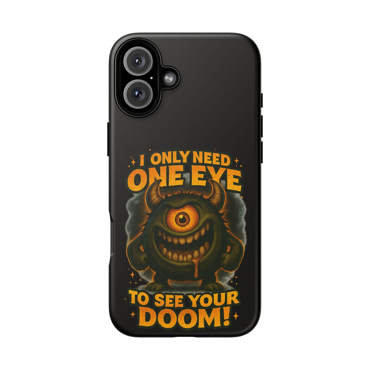 Monster One-Eye Phone Case — "I Only Need One Eye to See Your Doom"
