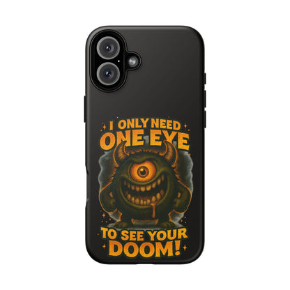 Monster One-Eye Phone Case — "I Only Need One Eye to See Your Doom"